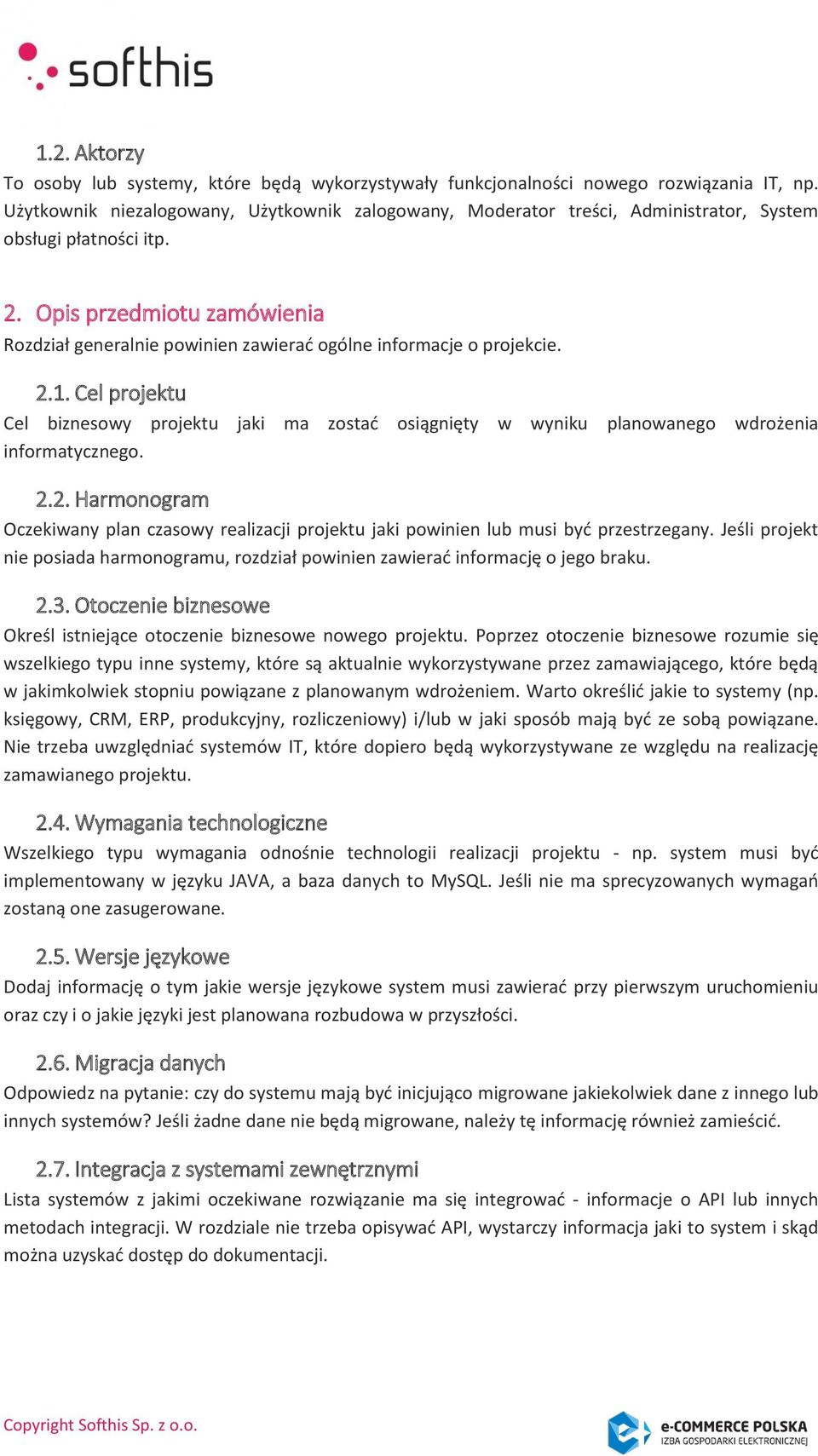 Opis przedmiotu zamówienia Rozdział generalnie powinien zawierać ogólne informacje o projekcie. 2.1.