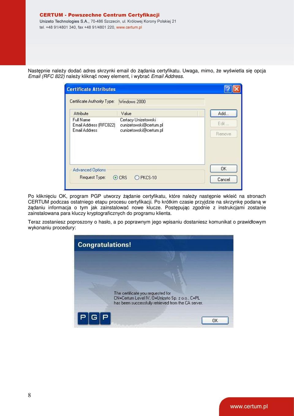 Po kliknięciu OK, program PGP utworzy żądanie certyfikatu, które należy następnie wkleić na stronach CERTUM podczas ostatniego etapu procesu certyfikacji.
