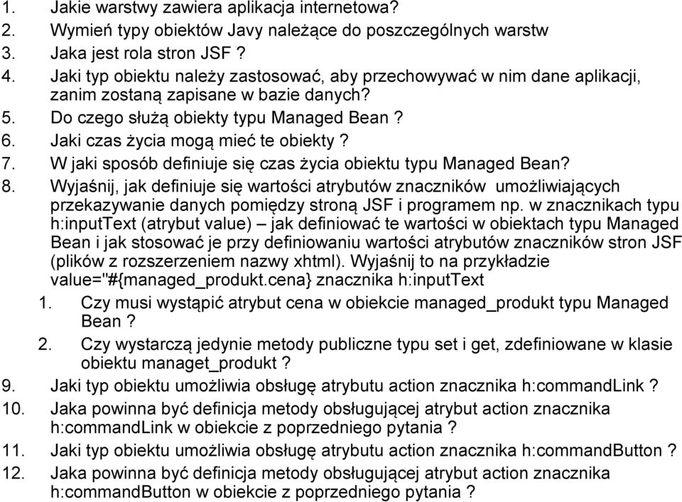 7. W jaki sposób definiuje się czas życia obiektu typu Managed Bean? 8.