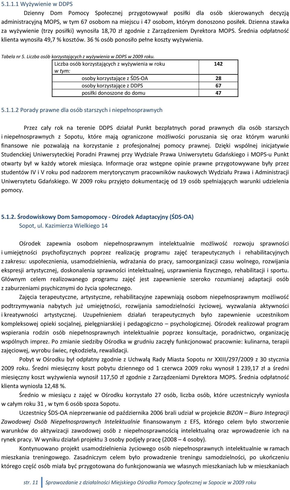 Tabela nr 5. Liczba osób korzystających z wyżywienia w DDPS w 2009 roku.