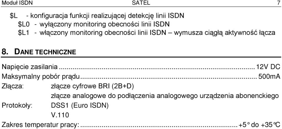 DANE TECHNICZNE Napięcie zasilania... 12V DC Maksymalny pobór prądu.