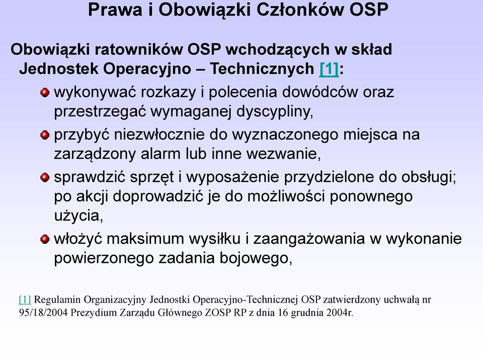 przydzielone do obsługi; po akcji doprowadzić je do możliwości ponownego użycia, włożyć maksimum wysiłku i zaangażowania w wykonanie powierzonego zadania