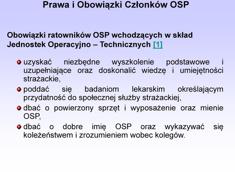 poddać się badaniom lekarskim określającym przydatność do społecznej służby strażackiej, dbać o powierzony