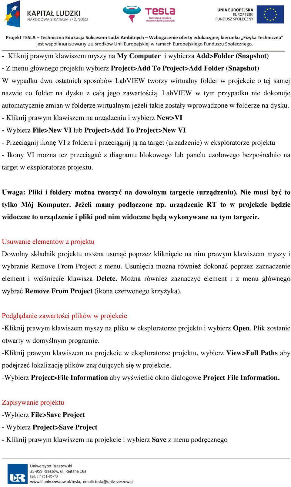 LabVIEW w tym przypadku nie dokonuje automatycznie zmian w folderze wirtualnym jeżeli takie zostały wprowadzone w folderze na dysku.