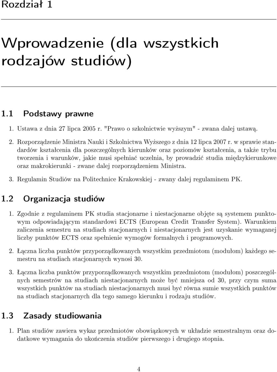 makrokierunki - zwane dalej rozporz dzeniem Ministra. 3. Regulamin Studiów na Politechnice Krakowskiej - zwany dalej regulaminem PK. 1.2 Organizacja studiów 1.