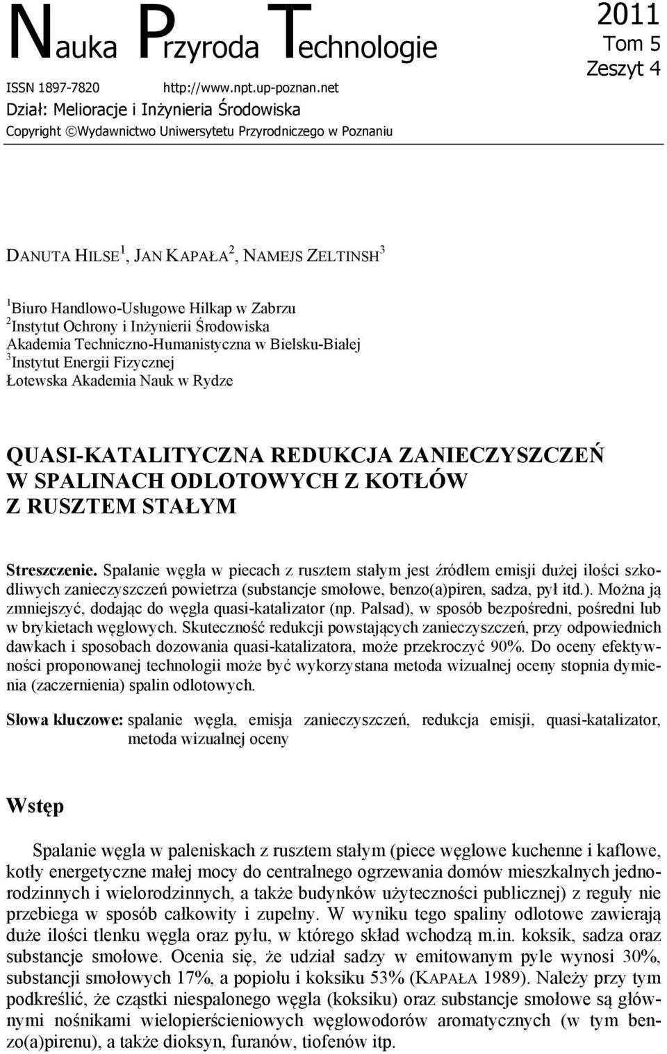 Handlowo-Usługowe Hilkap w Zabrzu 2 Instytut Ochrony i Inżynierii Środowiska Akademia Techniczno-Humanistyczna w Bielsku-Białej 3 Instytut Energii Fizycznej Łotewska Akademia Nauk w Rydze
