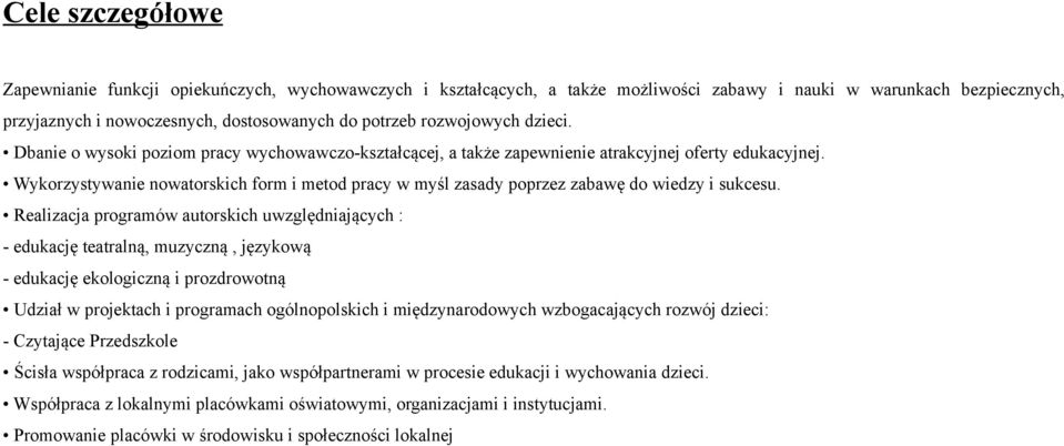 Wykorzystywanie nowatorskich form i metod pracy w myśl zasady poprzez zabawę do wiedzy i sukcesu.