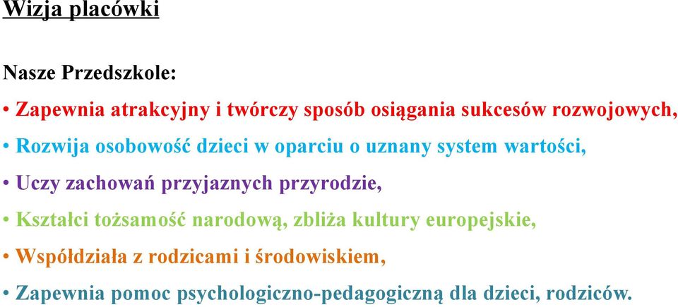 przyjaznych przyrodzie, Kształci tożsamość narodową, zbliża kultury europejskie,