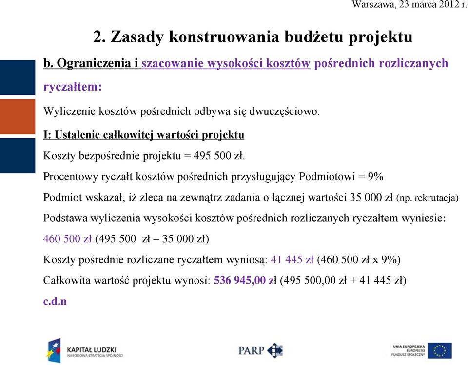 I: Ustalenie całkowitej wartości projektu Koszty bezpośrednie projektu = 495 500 zł.