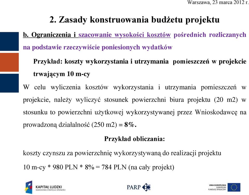 utrzymania pomieszczeń w projekcie trwającym 10 m-cy W celu wyliczenia kosztów wykorzystania i utrzymania pomieszczeń w projekcie, należy wyliczyć stosunek