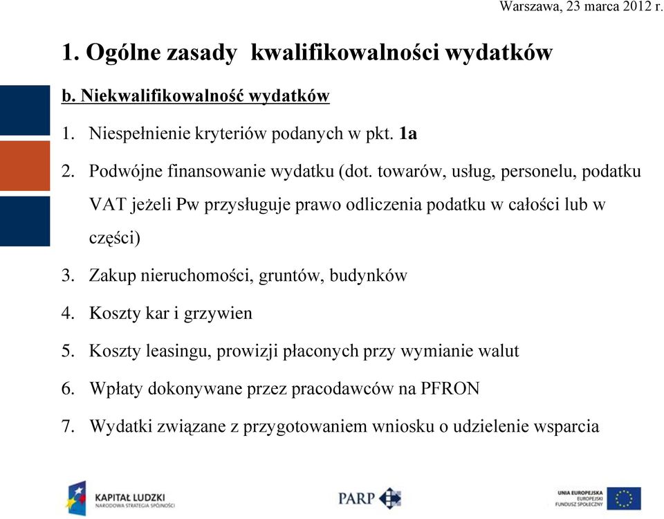 towarów, usług, personelu, podatku VAT jeżeli Pw przysługuje prawo odliczenia podatku w całości lub w części) 3.