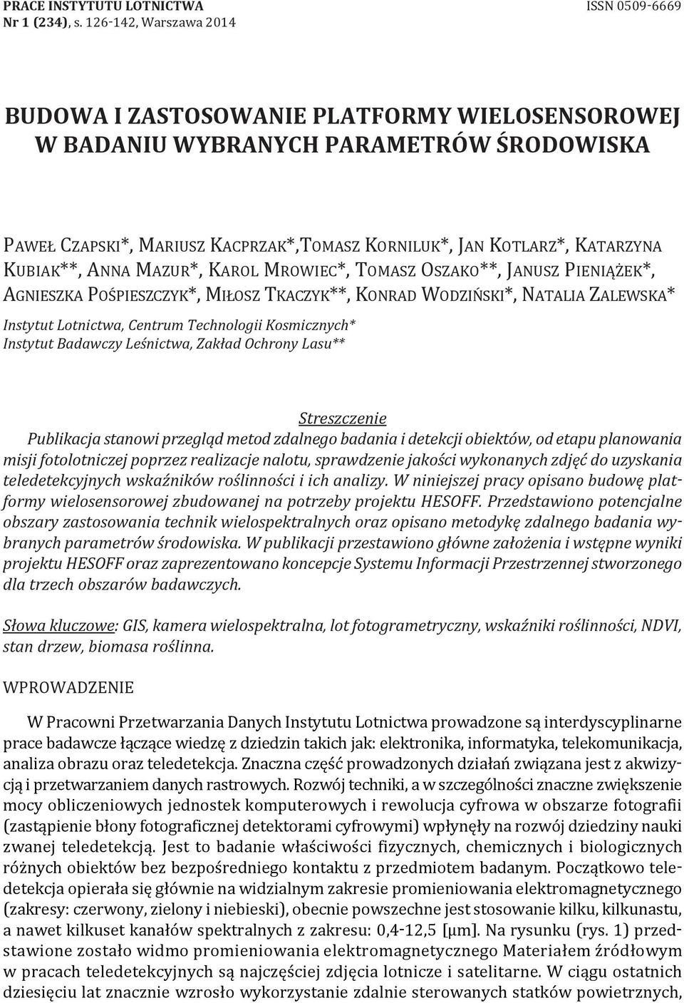 anna Mazur*, karol MroWIeC*, ToMaSz oszako**, JaNuSz PIeNIążek*, agnieszka PośPIeSzCzyk*, MIłoSz TkaCzyk**, konrad WodzIńSkI*, NaTalIa zalewska* Instytut Lotnictwa, Centrum Technologii Kosmicznych*
