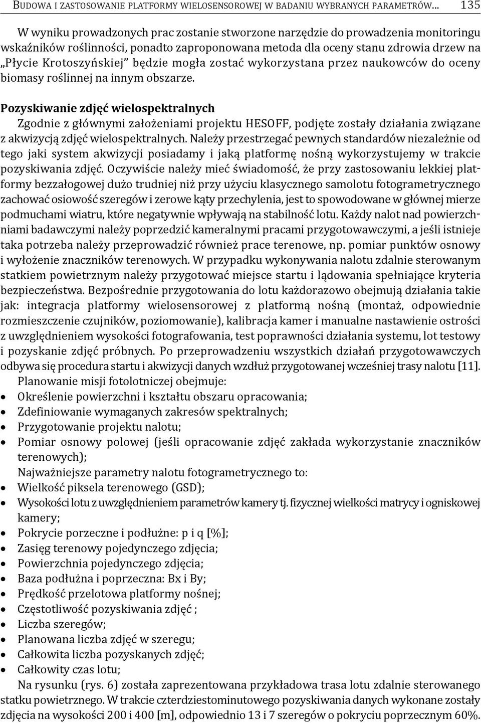 będzie mogła zostać wykorzystana przez naukowców do oceny biomasy roślinnej na innym obszarze.
