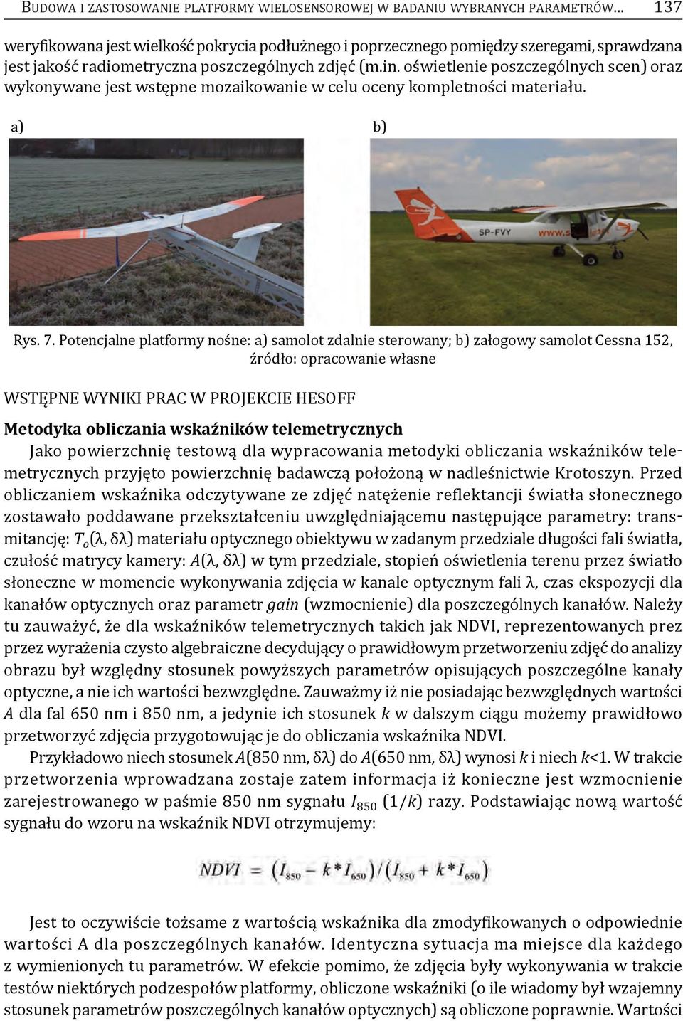 oświetlenie poszczególnych scen) oraz wykonywane jest wstępne mozaikowanie w celu oceny kompletności materiału. a) b) rys. 7.