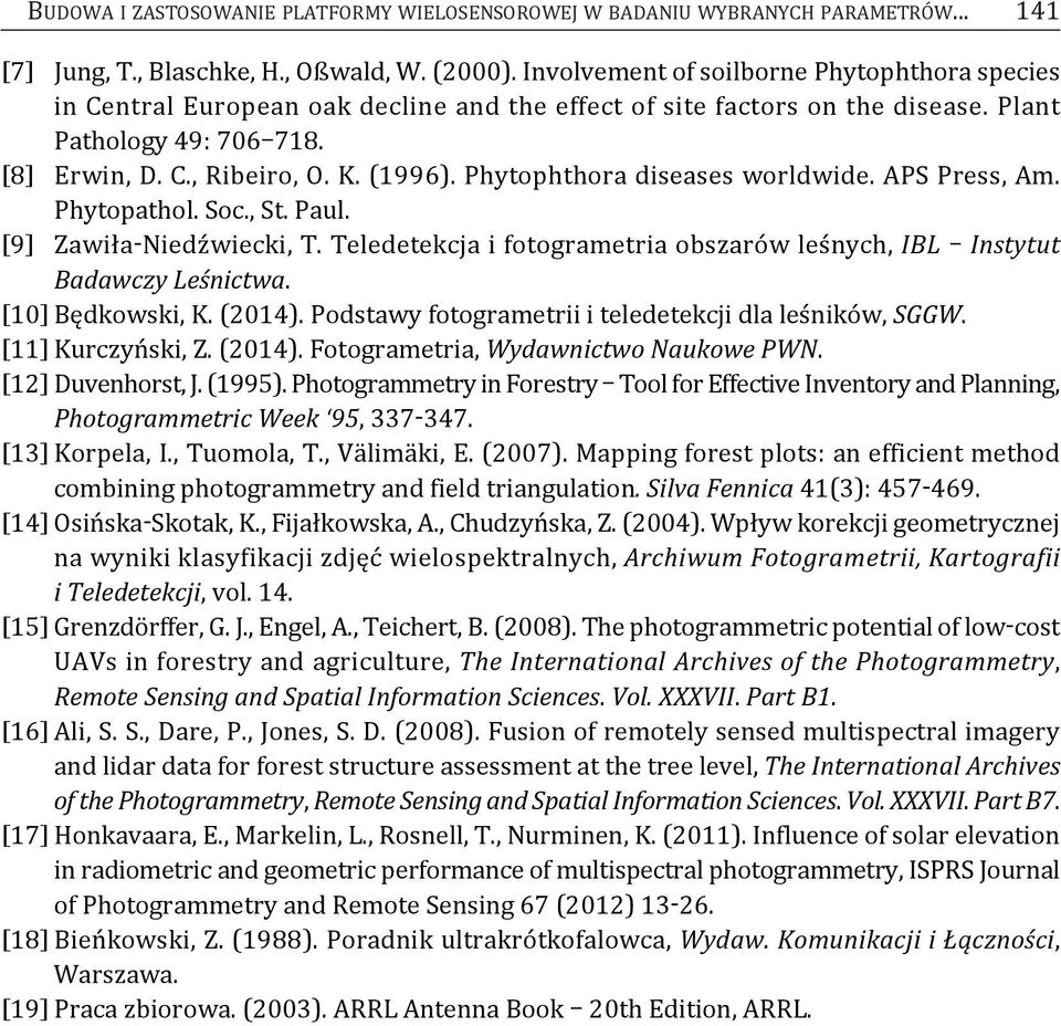Phytophthora diseases worldwide. aps Press, am. Phytopathol. Soc., St. Paul. [9] zawiła-niedźwiecki, T. Teledetekcja i fotogrametria obszarów leśnych, IBL Instytut Badawczy Leśnictwa.
