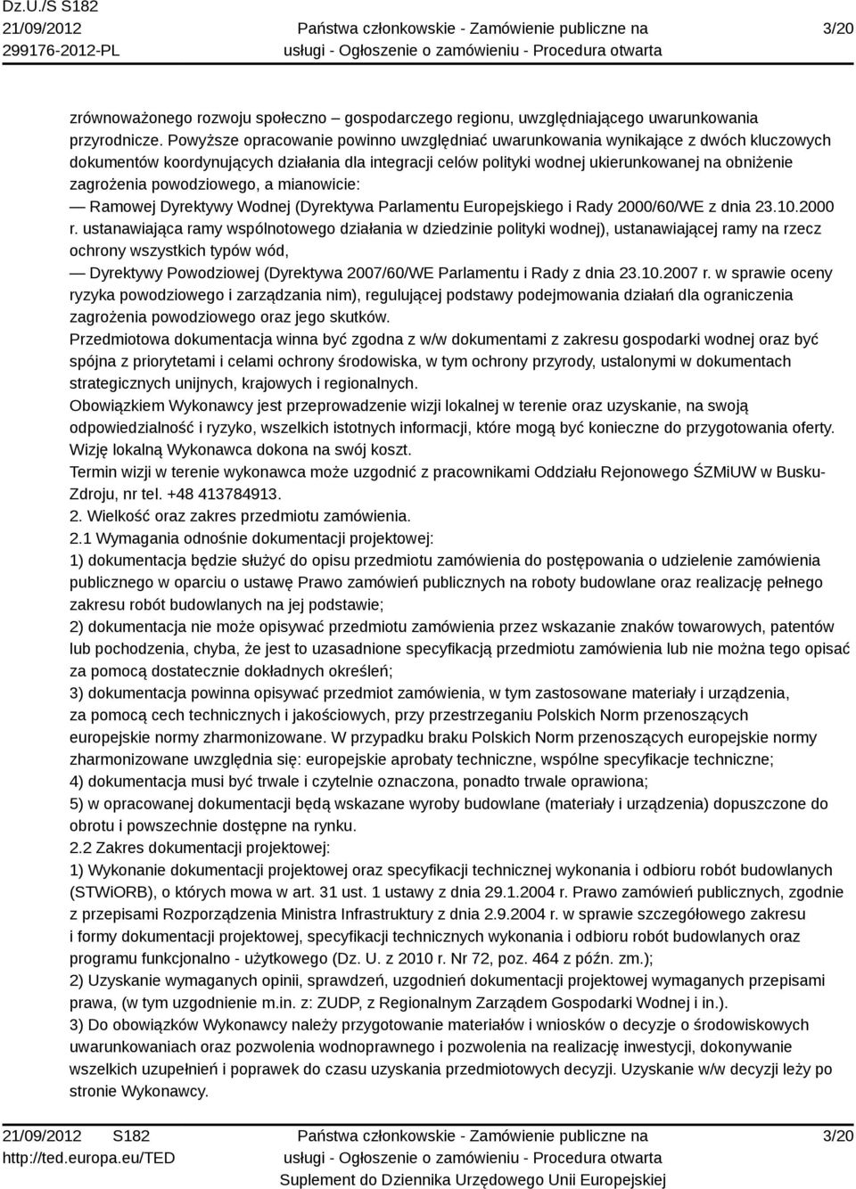 powodziowego, a mianowicie: Ramowej Dyrektywy Wodnej (Dyrektywa Parlamentu Europejskiego i Rady 2000/60/WE z dnia 23.10.2000 r.