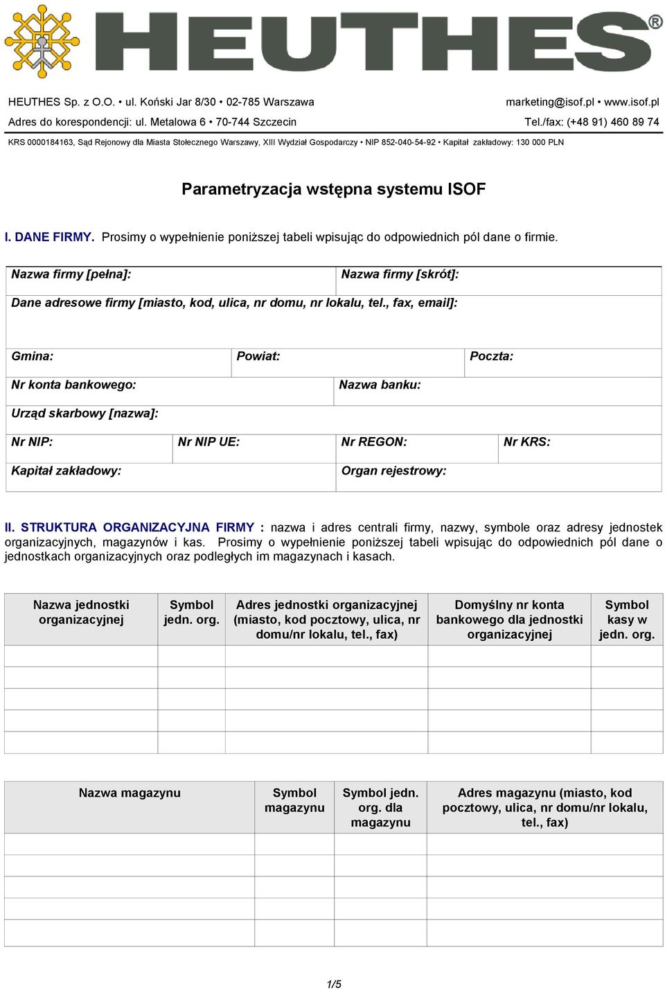 DANE FIRMY. Prosimy o wypełnienie poniższej tabeli wpisując do odpowiednich pól dane o firmie.