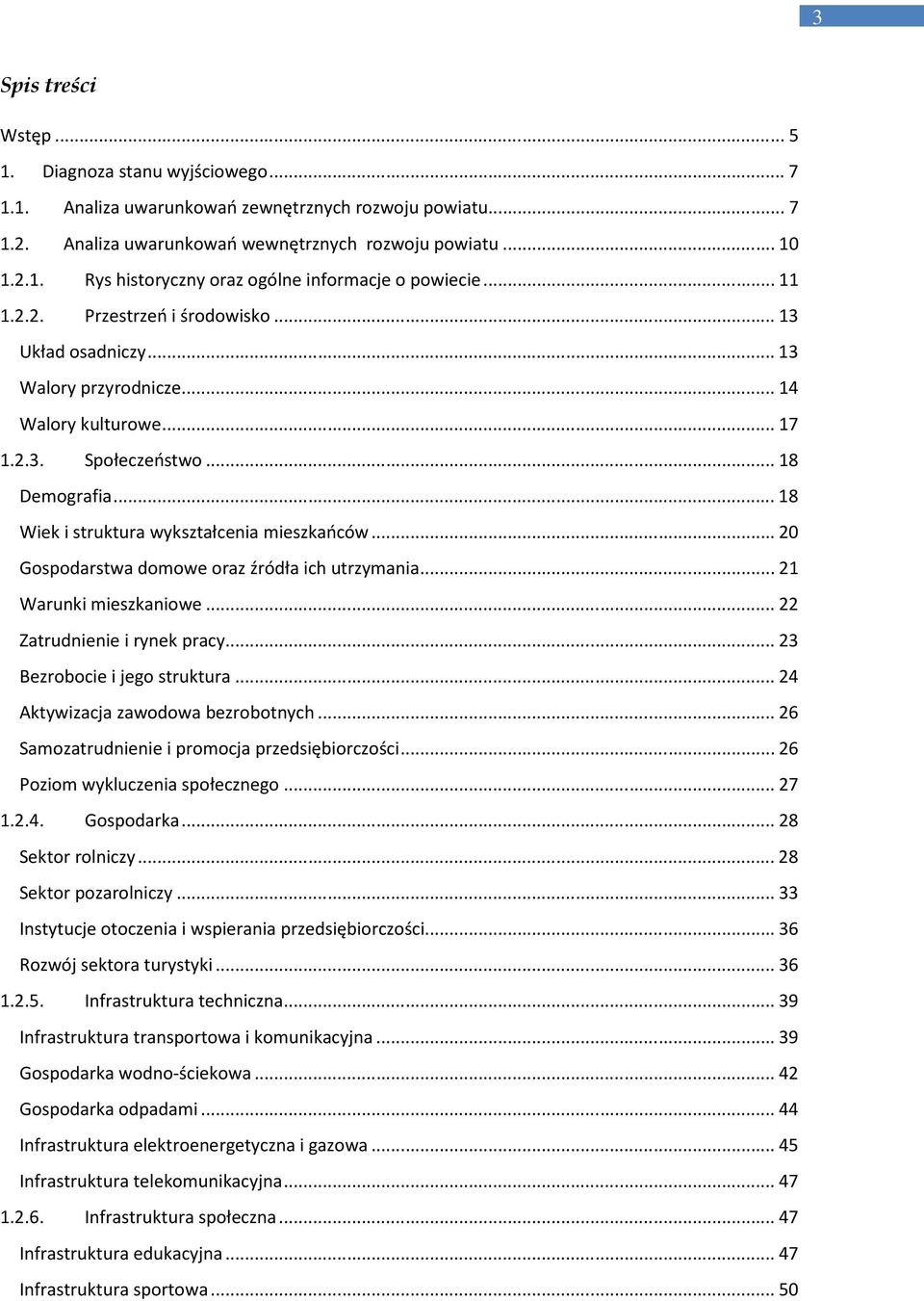 .. 20 Gospodarstwa domowe oraz źródła ich utrzymania... 21 Warunki mieszkaniowe... 22 Zatrudnienie i rynek pracy... 23 Bezrobocie i jego struktura... 24 Aktywizacja zawodowa bezrobotnych.