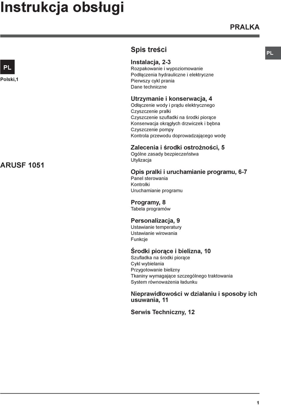 doprowadzającego wodę Zalecenia i środki ostrożności, 5 Ogólne zasady bezpieczeństwa Utylizacja Opis pralki i uruchamianie programu, 6-7 Panel sterowania Kontrolki Uruchamianie programu Programy, 8