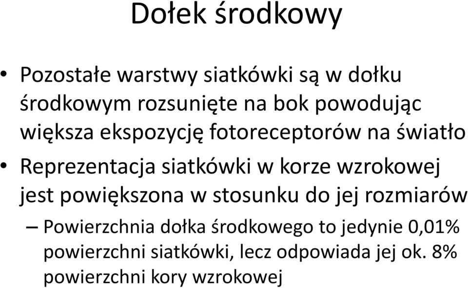 wzrokowej jest powiększona w stosunku do jej rozmiarów Powierzchnia dołka środkowego