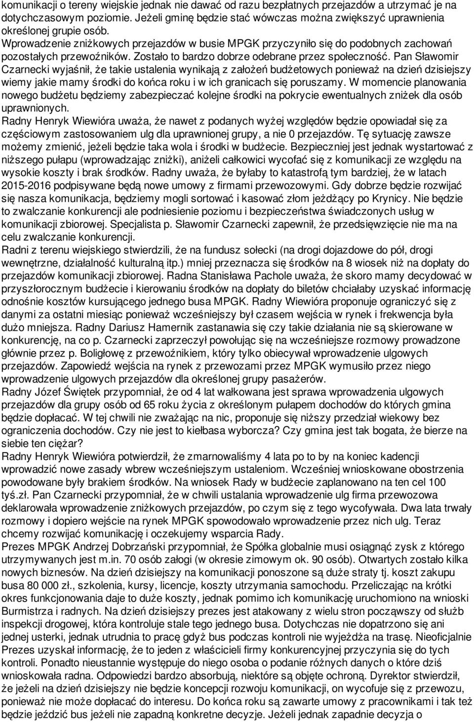Zostało to bardzo dobrze odebrane przez społeczność.