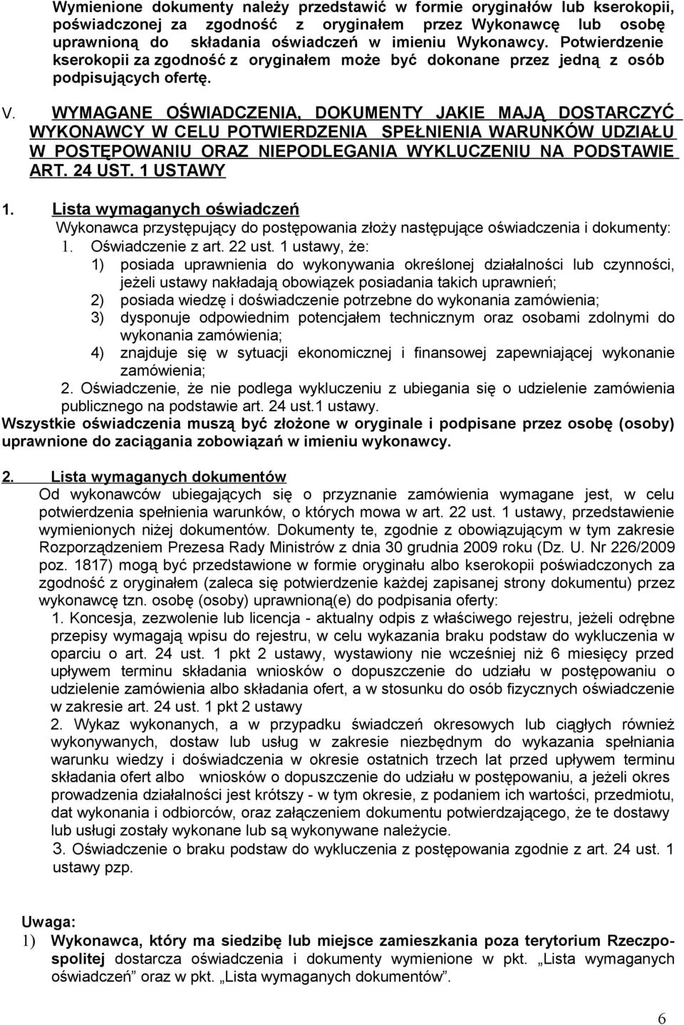WYMAGANE OŚWIADCZENIA, DOKUMENTY JAKIE MAJĄ DOSTARCZYĆ WYKONAWCY W CELU POTWIERDZENIA SPEŁNIENIA WARUNKÓW UDZIAŁU W POSTĘPOWANIU ORAZ NIEPODLEGANIA WYKLUCZENIU NA PODSTAWIE ART. 4 UST. USTAWY.