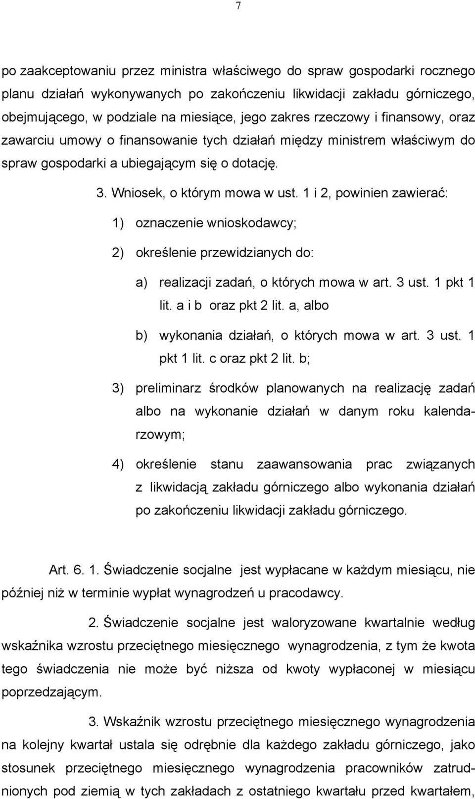 1 i 2, powinien zawierać: 1) oznaczenie wnioskodawcy; 2) określenie przewidzianych do: a) realizacji zadań, o których mowa w art. 3 ust. 1 pkt 1 lit. a i b oraz pkt 2 lit.