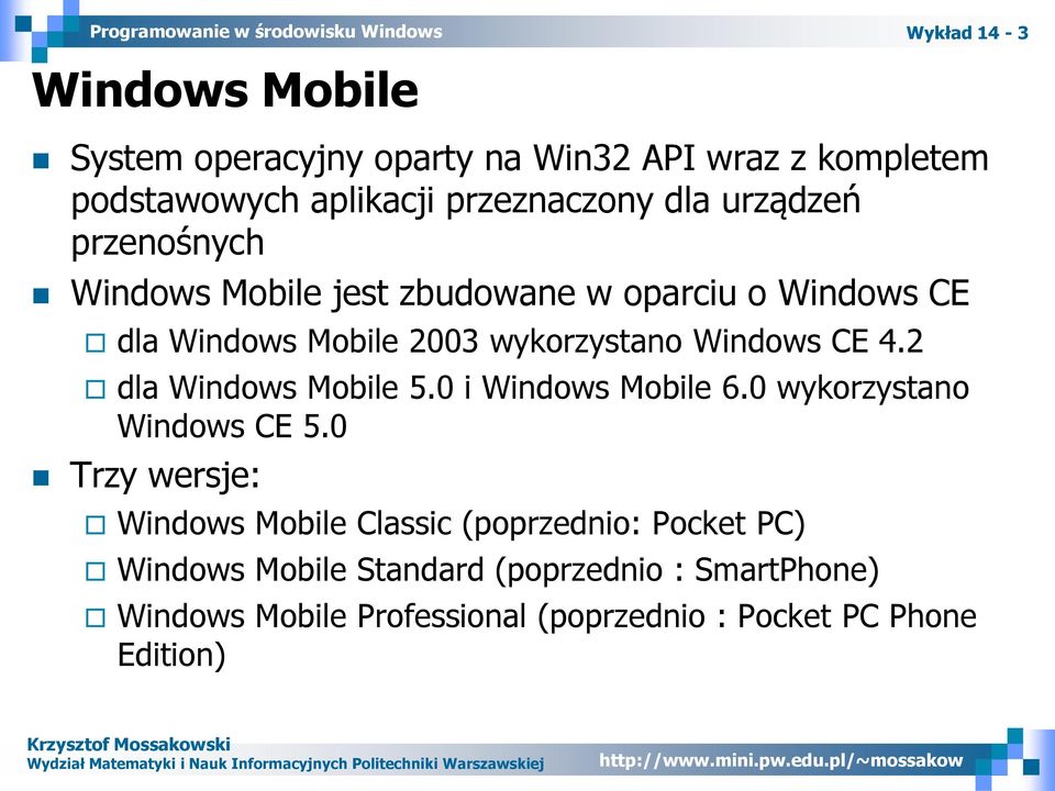 2 dla Windows Mobile 5.0 i Windows Mobile 6.0 wykorzystano Windows CE 5.