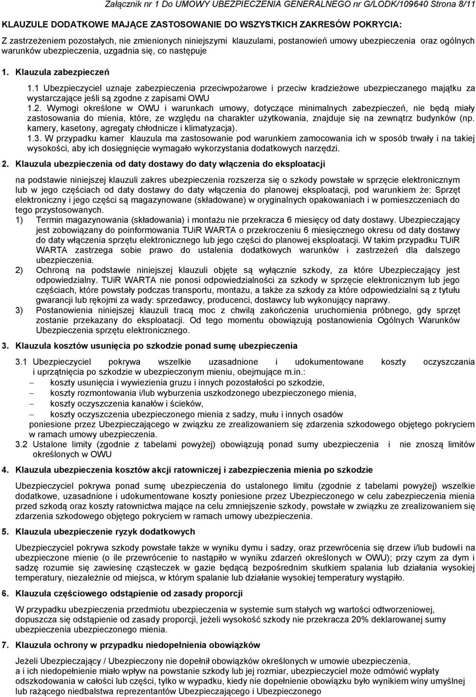 1 Ubezpieczyciel uznaje zabezpieczenia przeciwpożarowe i przeciw kradzieżowe ubezpieczanego majątku za wystarczające jeśli są zgodne z zapisami OWU 1.2.