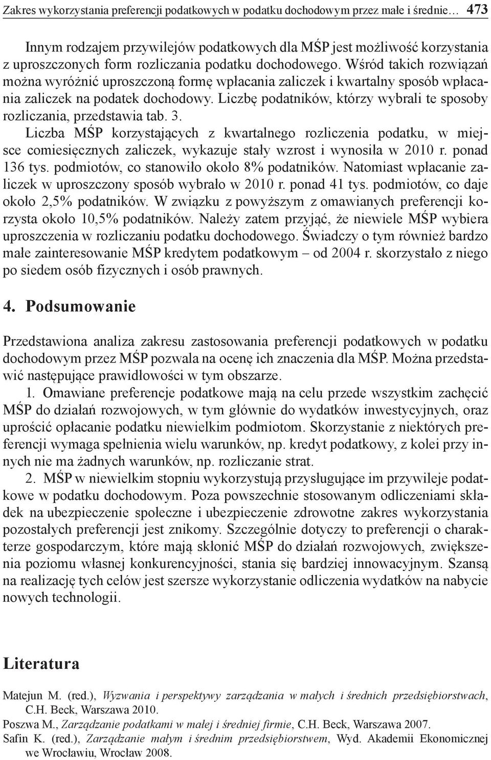 Liczbę podatników, którzy wybrali te sposoby rozliczania, przedstawia tab. 3.