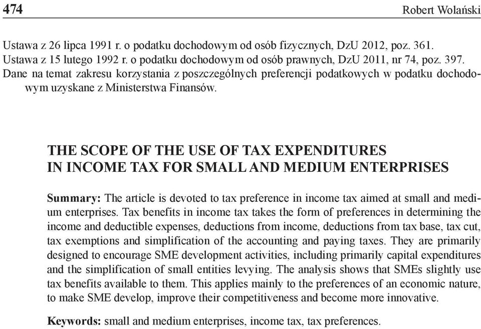 THE SCOPE OF THE USE OF TAX EXPENDITURES IN INCOME TAX FOR SMALL AND MEDIUM ENTERPRISES Summary: The article is devoted to tax preference in income tax aimed at small and medium enterprises.