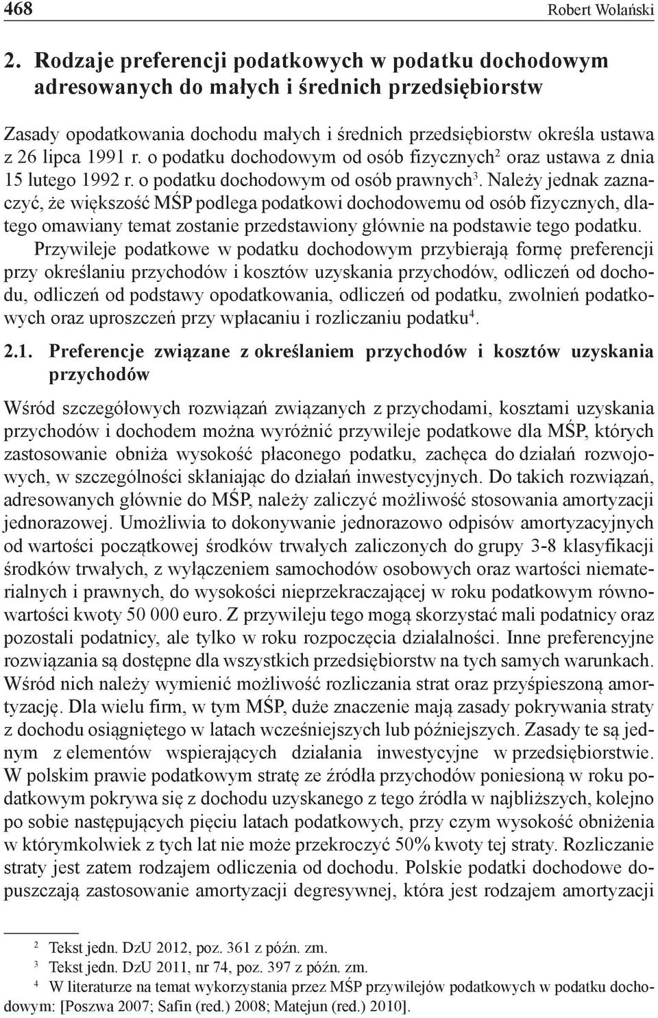 o podatku dochodowym od osób fizycznych 2 oraz ustawa z dnia 15 lutego 1992 r. o podatku dochodowym od osób prawnych 3.