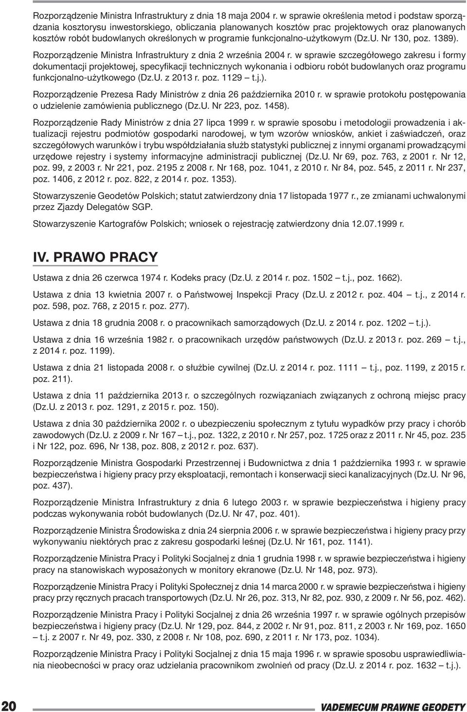 funkcjonalno-użytkowym (Dz.U. Nr 130, poz. 1389). Rozporządzenie Ministra Infrastruktury z dnia 2 września 2004 r.
