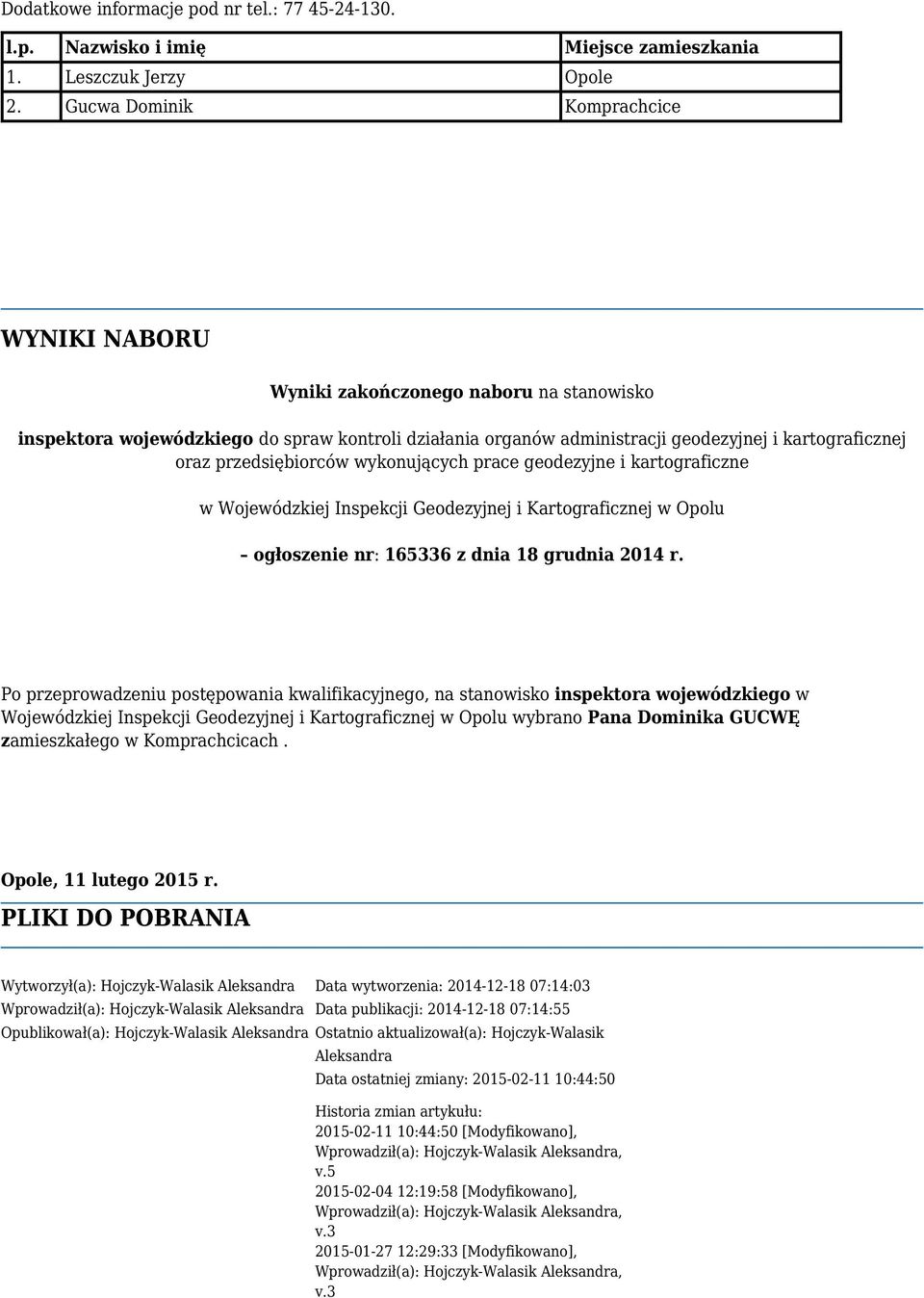 przedsiębiorców wykonujących prace geodezyjne i kartograficzne w Wojewódzkiej Inspekcji Geodezyjnej i Kartograficznej w Opolu ogłoszenie nr: 165336 z dnia 18 grudnia 2014 r.