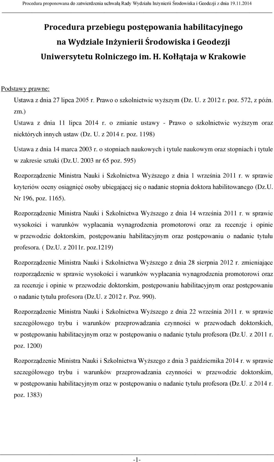 o stopniach naukowych i tytule naukowym oraz stopniach i tytule w zakresie sztuki (Dz.U. 2003 nr 65 poz. 595) Rozporządzenie Ministra Nauki i Szkolnictwa Wyższego z dnia 1 września 2011 r.