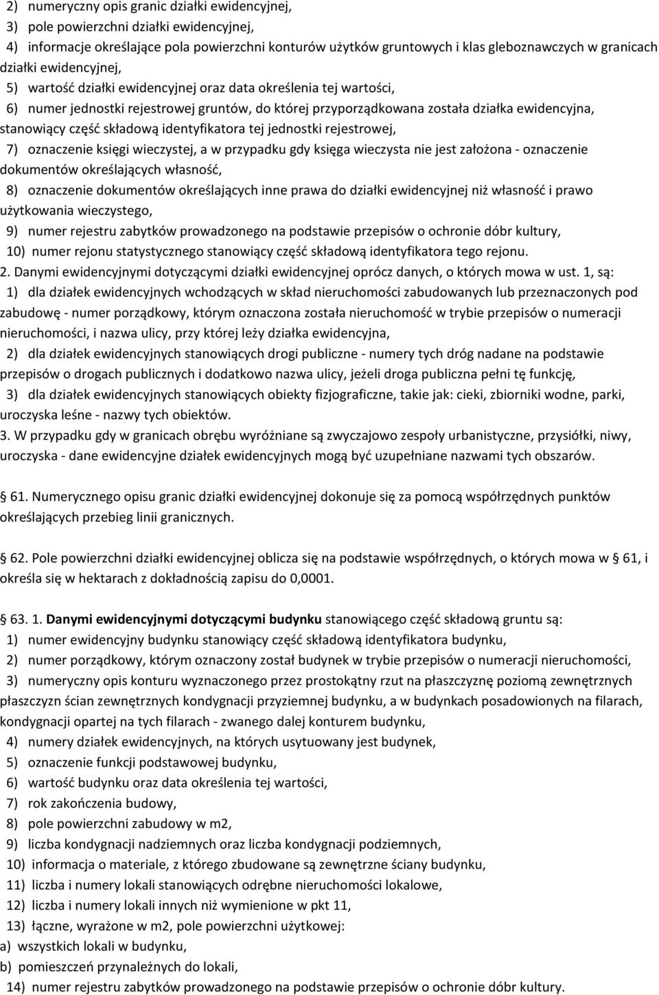 część składową identyfikatora tej jednostki rejestrowej, 7) oznaczenie księgi wieczystej, a w przypadku gdy księga wieczysta nie jest założona - oznaczenie dokumentów określających własność, 8)