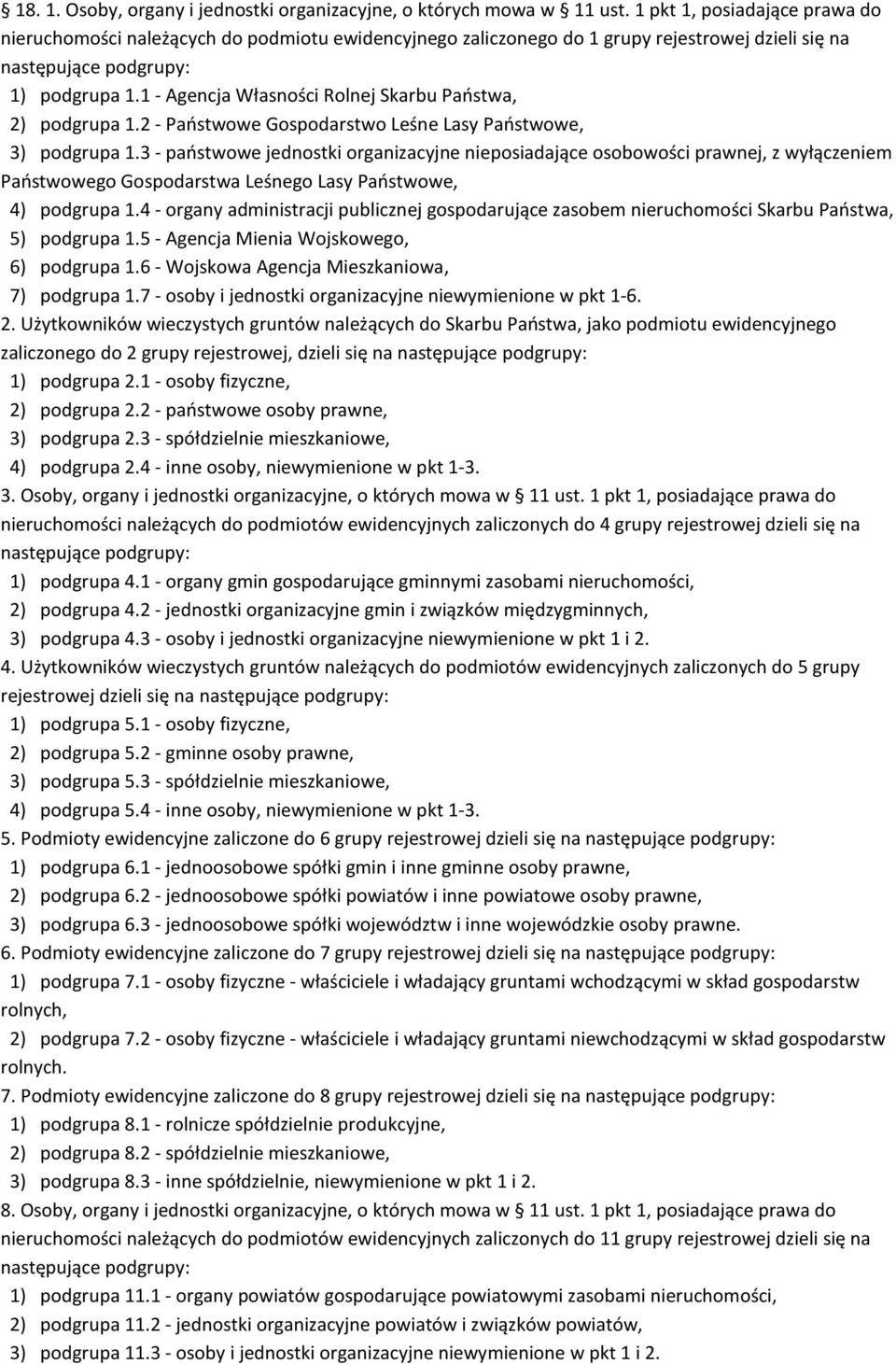 1 - Agencja Własności Rolnej Skarbu Państwa, 2) podgrupa 1.2 - Państwowe Gospodarstwo Leśne Lasy Państwowe, 3) podgrupa 1.