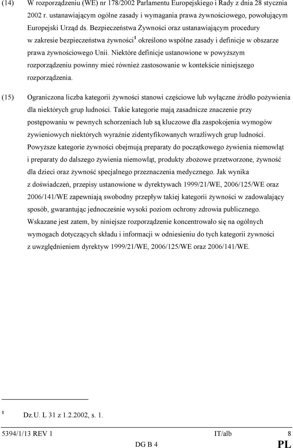Niektóre definicje ustanowione w powyższym rozporządzeniu powinny mieć również zastosowanie w kontekście niniejszego rozporządzenia.