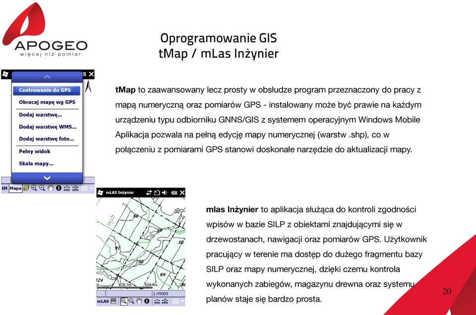 shp), co w połączeniu z pomiarami GPS stanowi doskonałe narzędzie do aktualizacji mapy.