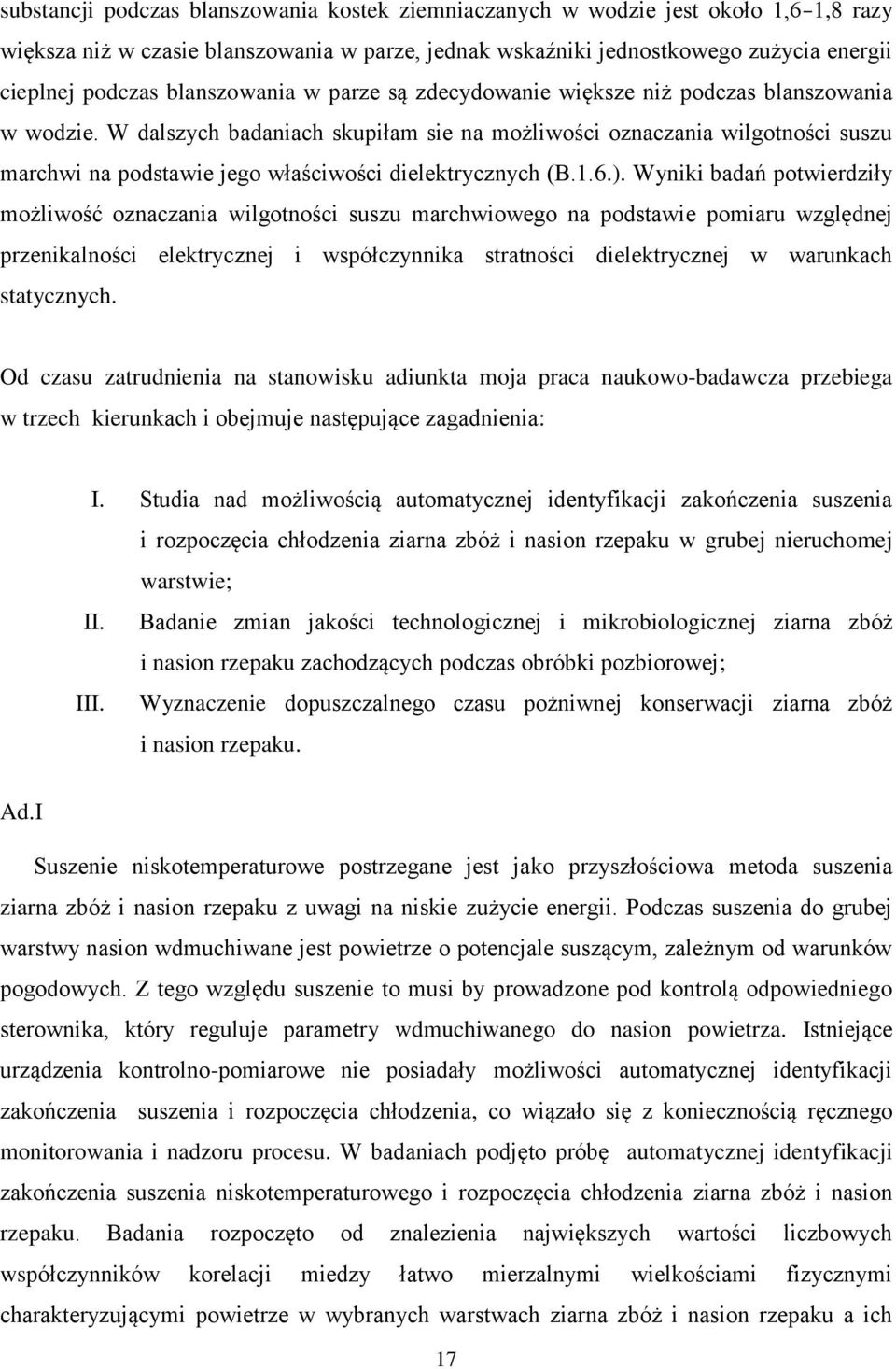 W dalszych badaniach skupiłam sie na możliwości oznaczania wilgotności suszu marchwi na podstawie jego właściwości dielektrycznych (B.1.6.).