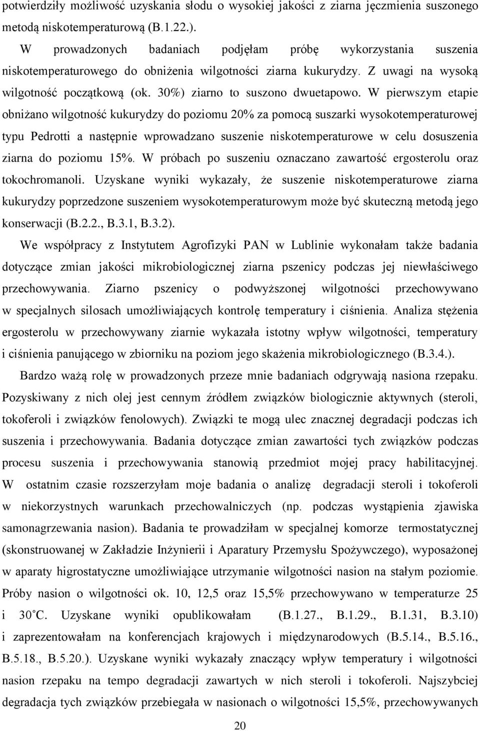 30%) ziarno to suszono dwuetapowo.