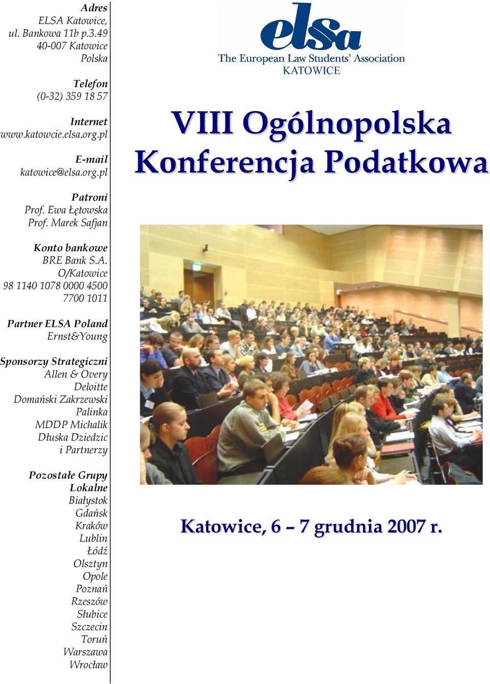 O/Katowice 98 1140 1078 0000 4500 7700 1011 Partner ELSA Poland Ernst&Young Sponsorzy Strategiczni Allen & Overy Deloitte Domański Zakrzewski