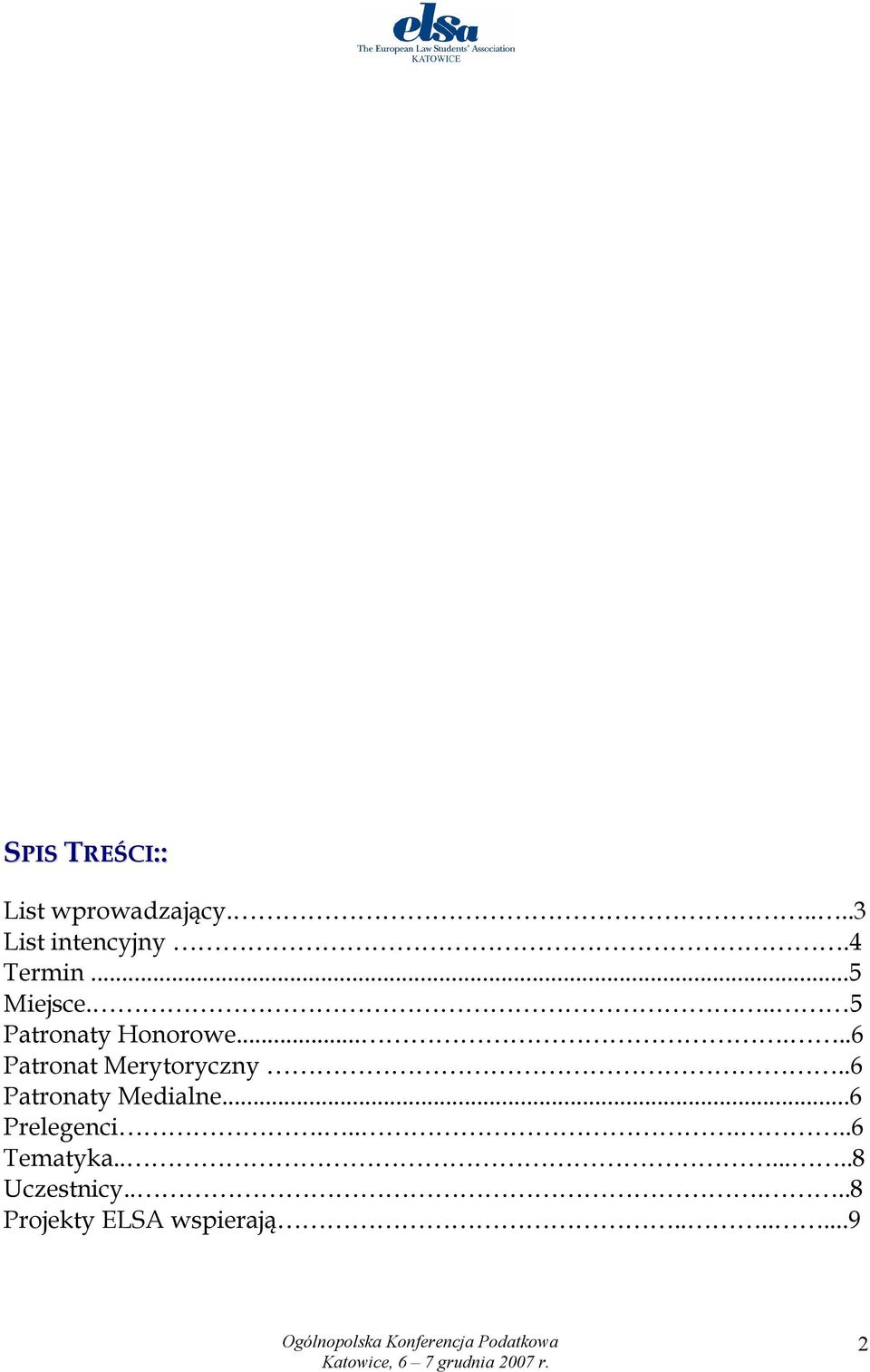 .....6 Patronat Merytoryczny..6 Patronaty Medialne.