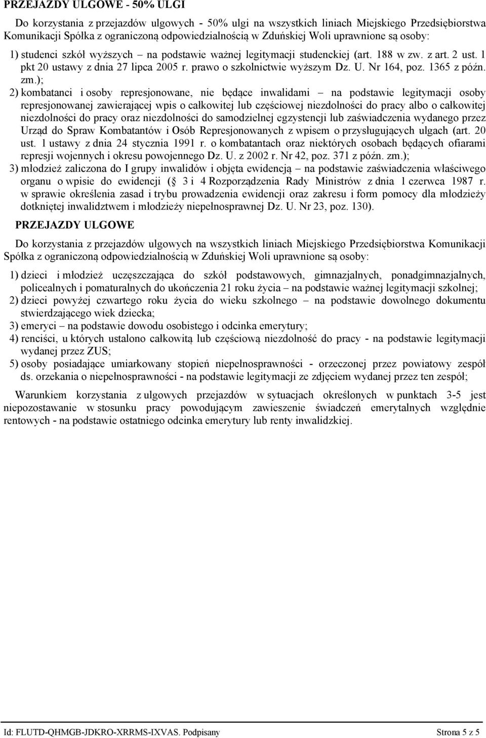 ) 2) kombatanci i osoby represjonowane, nie będące inwalidami na podstawie legitymacji osoby represjonowanej zawierającej wpis o całkowitej lub częściowej niezdolności do pracy albo o całkowitej