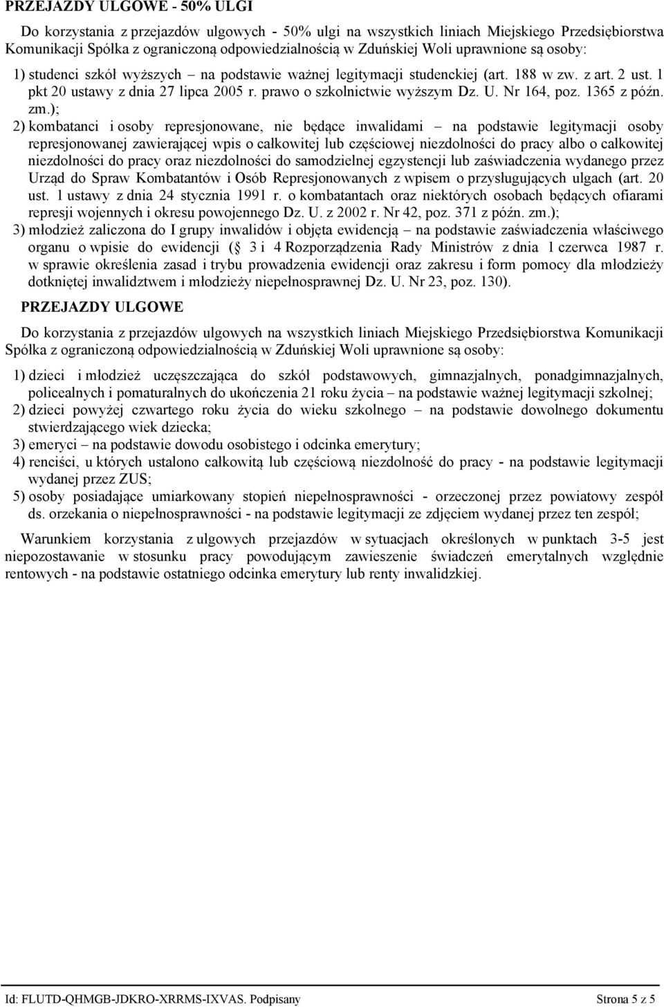 ) 2) kombatanci i osoby represjonowane, nie będące inwalidami na podstawie legitymacji osoby represjonowanej zawierającej wpis o całkowitej lub częściowej niezdolności do pracy albo o całkowitej