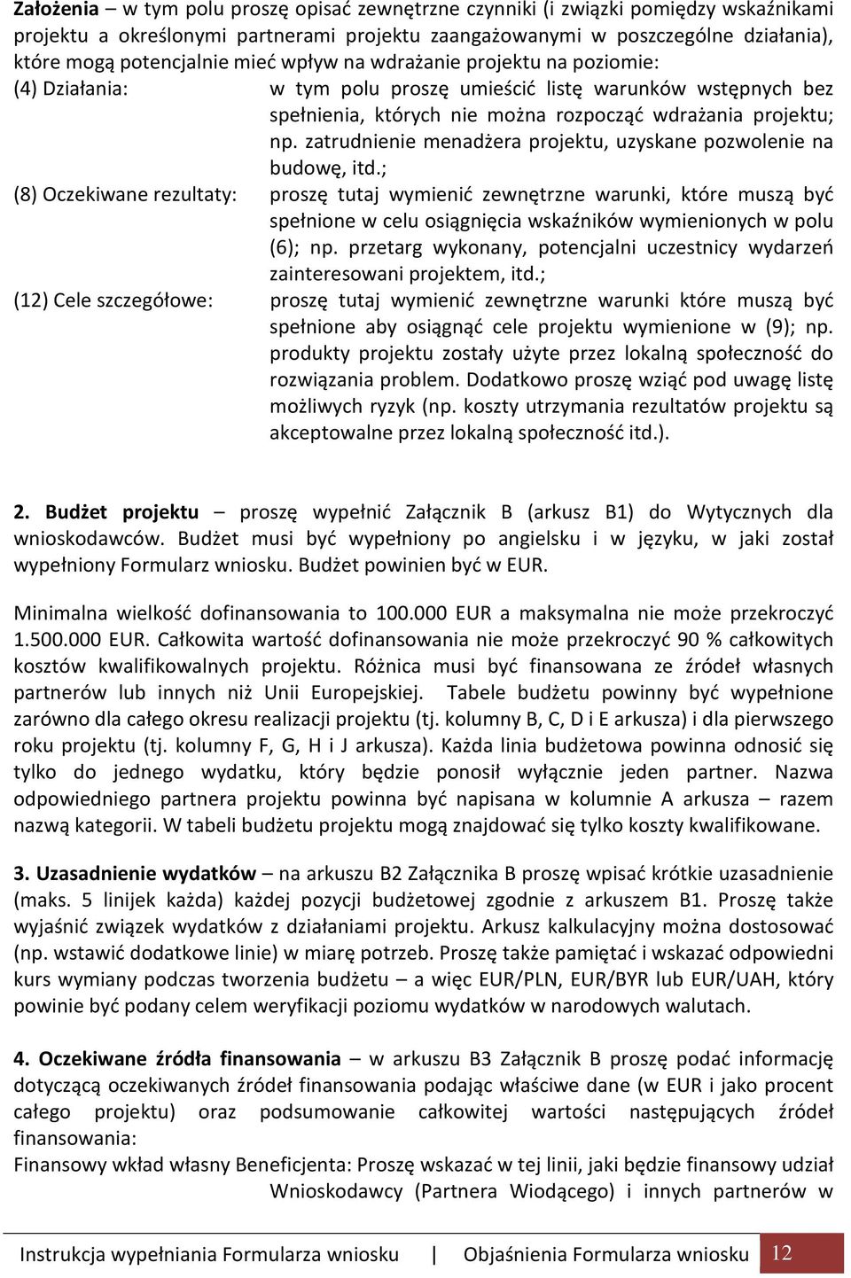 zatrudnienie menadżera projektu, uzyskane pozwolenie na budowę, itd.