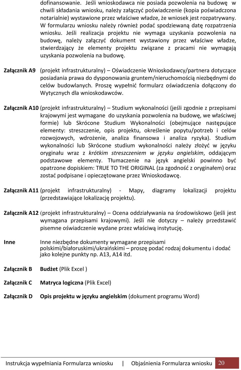 rozpatrywany. W formularzu wniosku należy również podać spodziewaną datę rozpatrzenia wniosku.