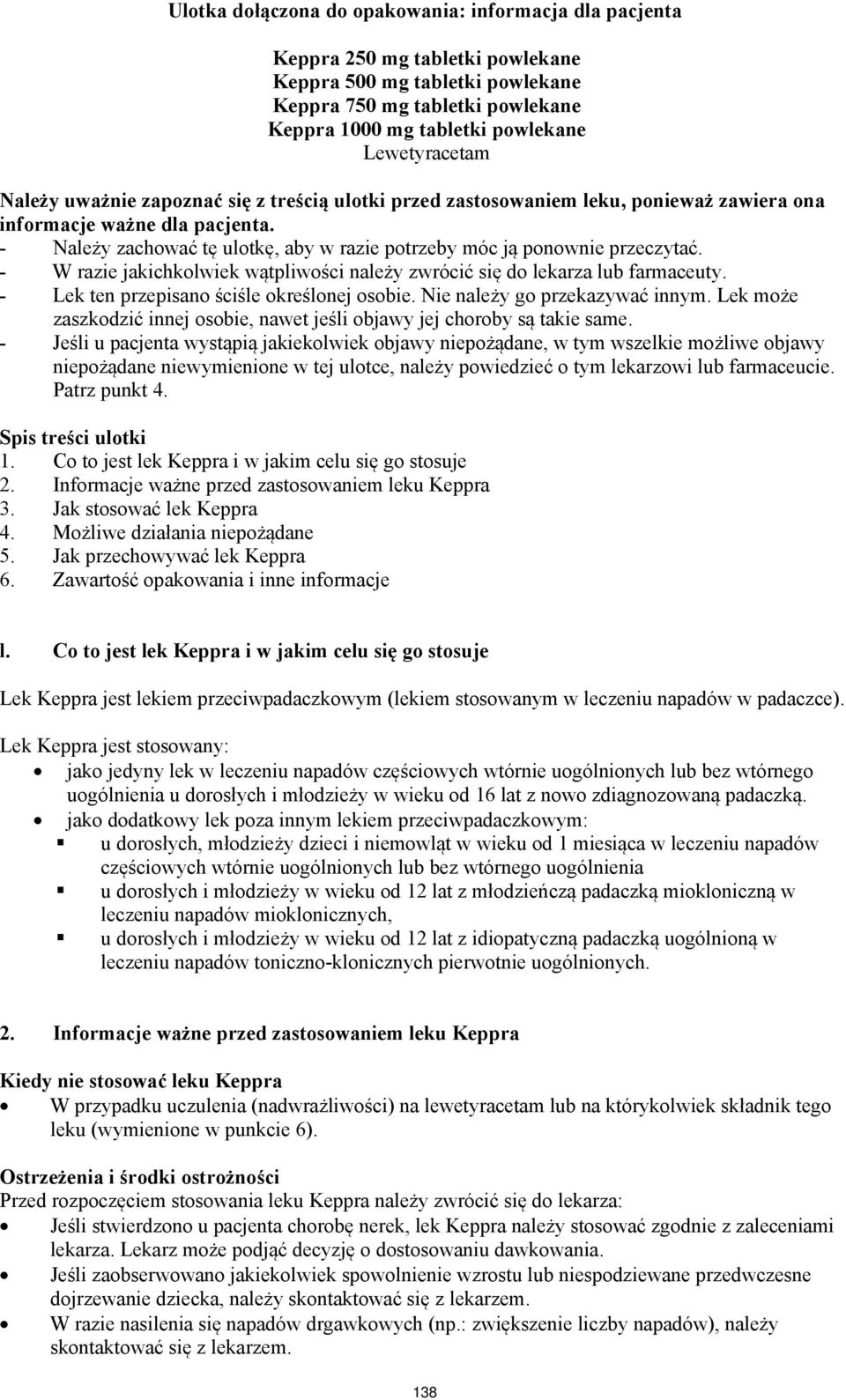 - Należy zachować tę ulotkę, aby w razie potrzeby móc ją ponownie przeczytać. - W razie jakichkolwiek wątpliwości należy zwrócić się do lekarza lub farmaceuty.