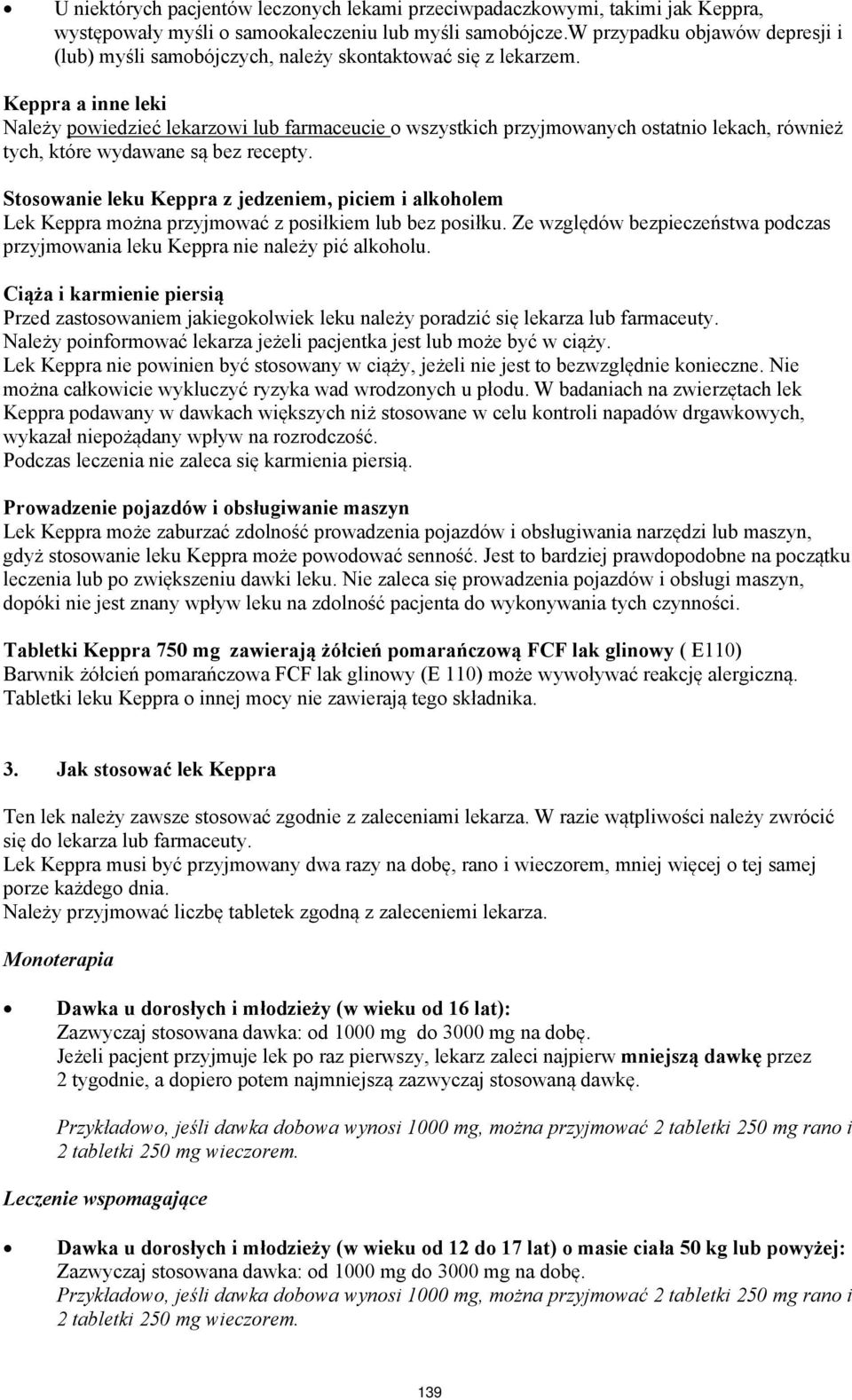 Keppra a inne leki Należy powiedzieć lekarzowi lub farmaceucie o wszystkich przyjmowanych ostatnio lekach, również tych, które wydawane są bez recepty.