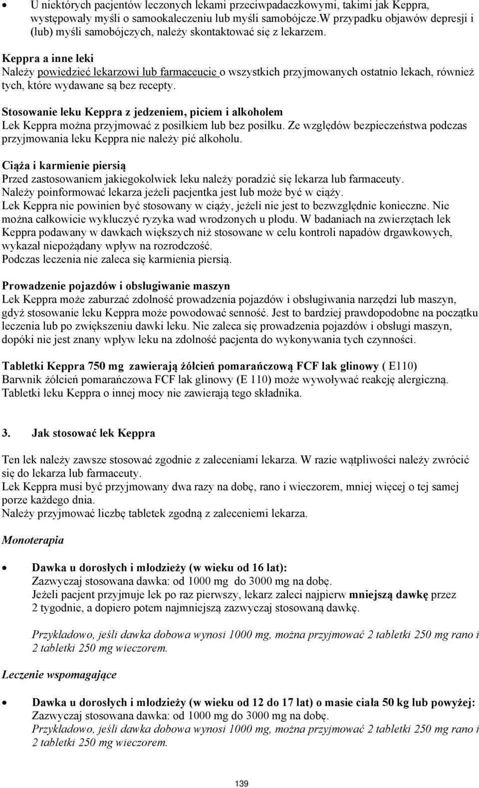 Keppra a inne leki Należy powiedzieć lekarzowi lub farmaceucie o wszystkich przyjmowanych ostatnio lekach, również tych, które wydawane są bez recepty.